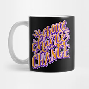 Choice Chance Change Mug